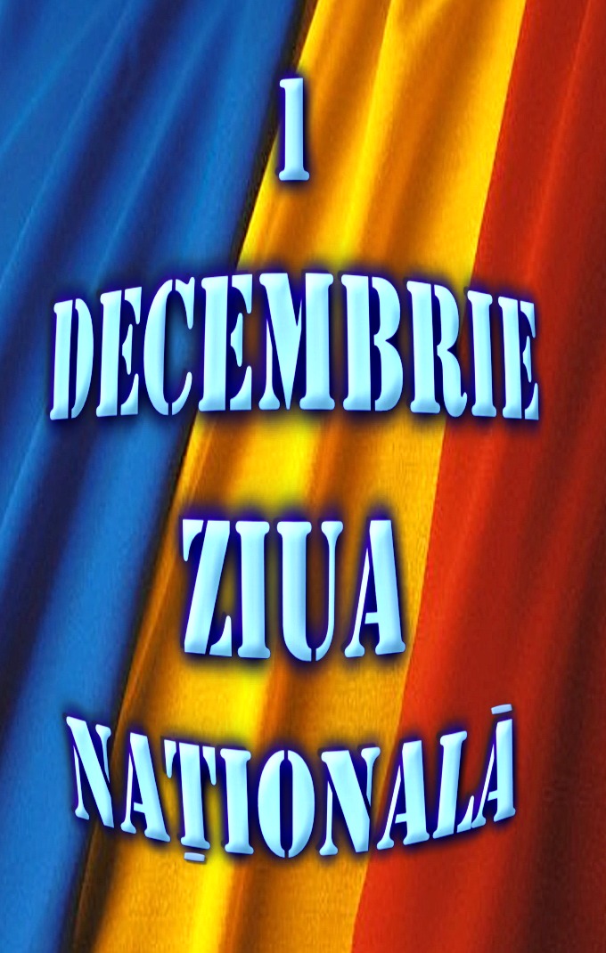 I Decembrie-Ziua nationala a Romaniei