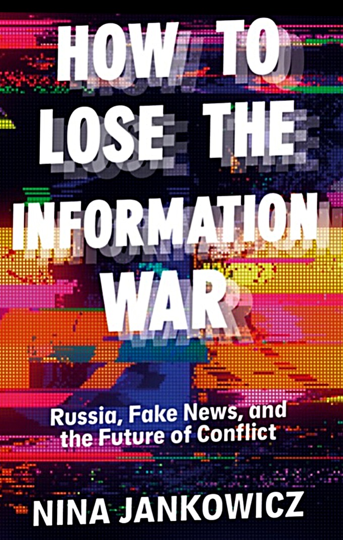 Nina Jankovicz-How to lose the Information War