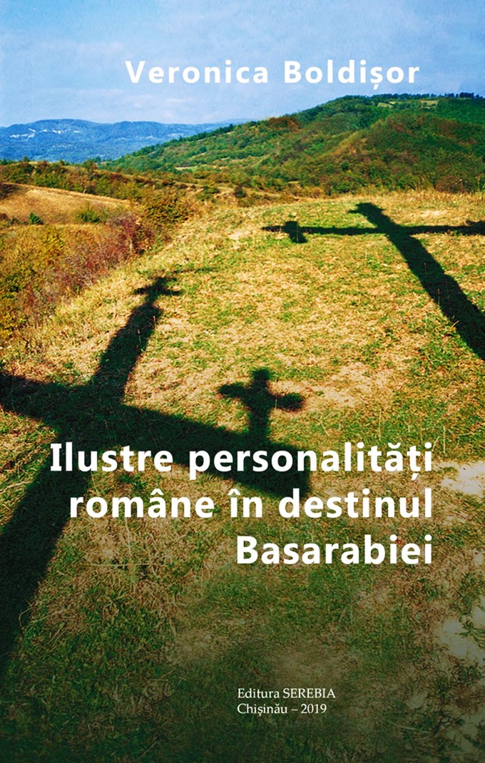 Veronica Boldisor-Ilustre personalitati romane in destinul Basarabiei