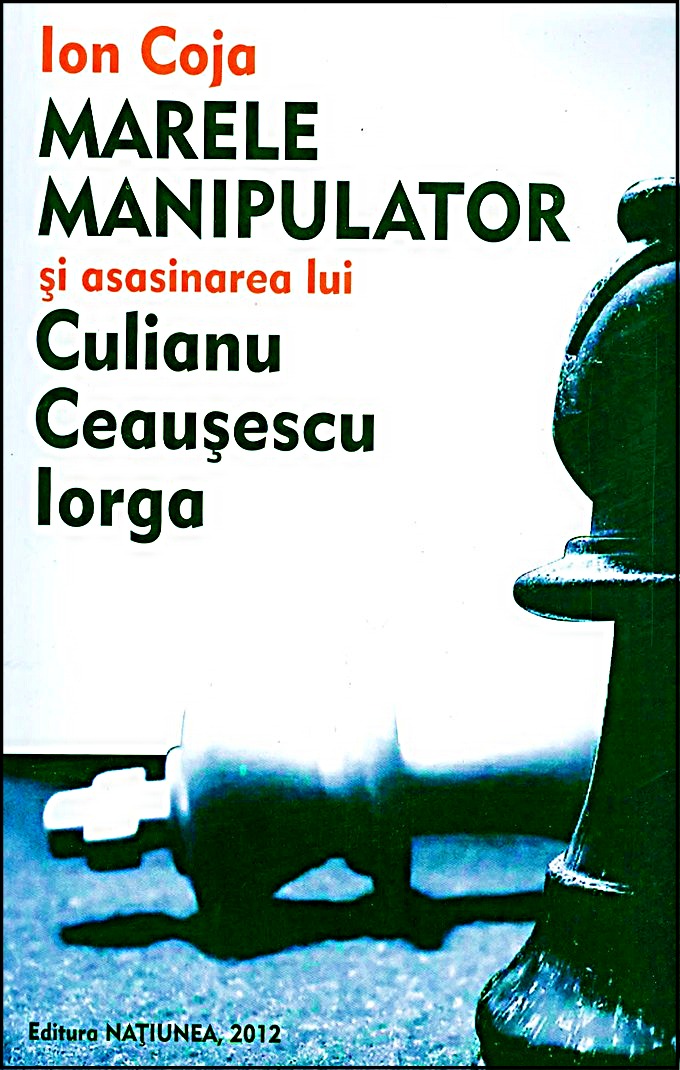 Ion-Coja  Marele manipulator si asasinarea lui Culianu Ceausescu Iorga  