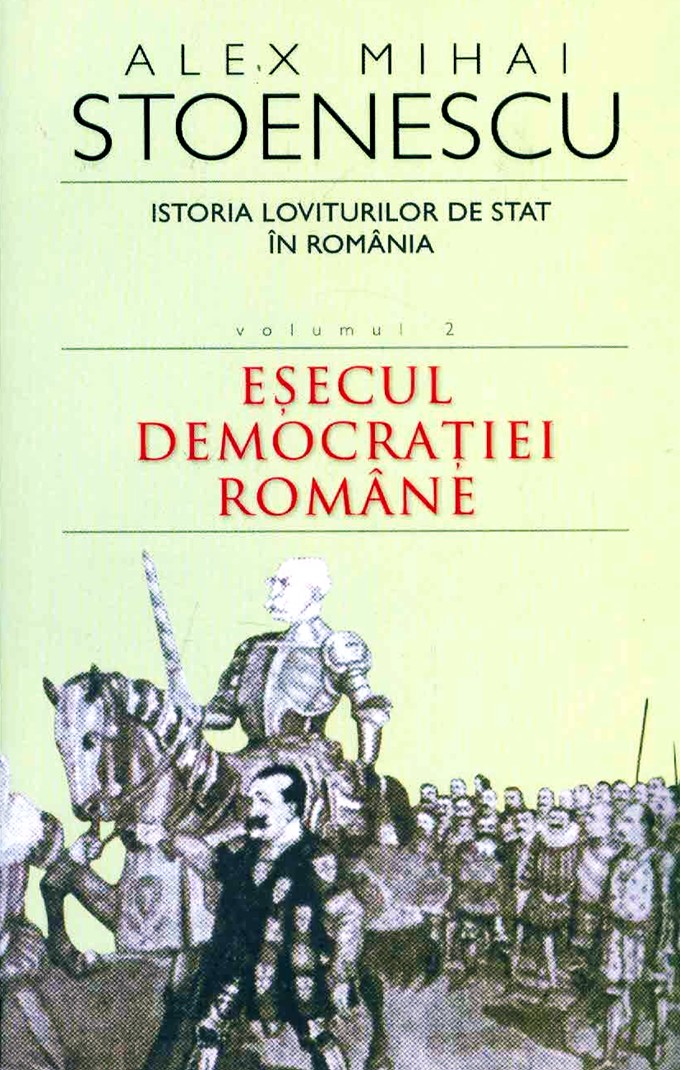 Alex-Mihai-Stoenescu-Istoria-loviturilor-de-stat-in-Romania-vol-II-Esecul-democratiei-romane