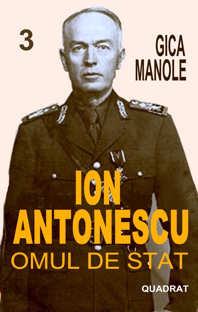 Gica Manole-Ion Antonescu Omul de stat 3