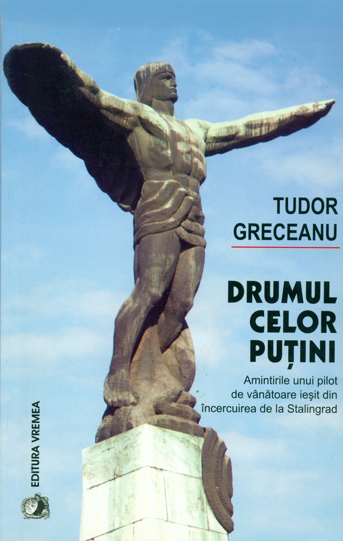 Tudor Greceanu-Drumul celor-putini - Amintirile unui-pilot de vanatoare